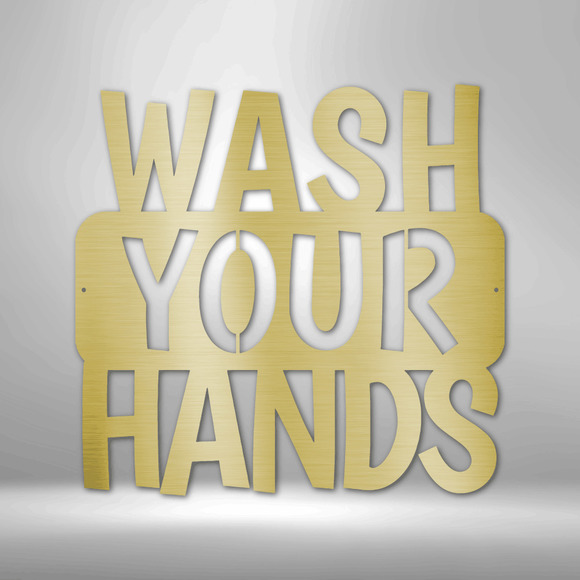 Wash Your Hands Quote Steel Sign Laser Cut Powder Coated Home & Office Metal Wal